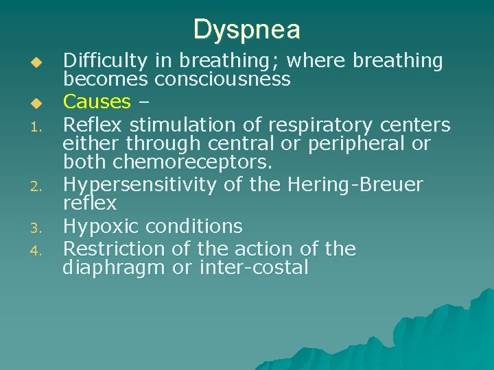 Dyspnea u u 1. 2. 3. 4. Difficulty in breathing; where breathing becomes consciousness