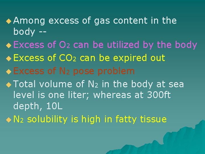 u Among excess of gas content in the body -u Excess of O 2