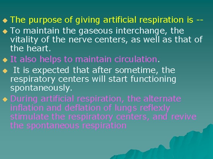 The purpose of giving artificial respiration is -u To maintain the gaseous interchange, the