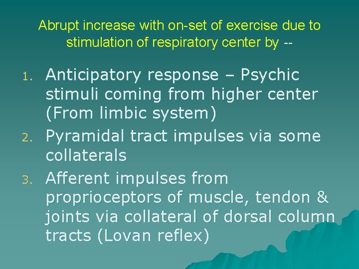 Abrupt increase with on-set of exercise due to stimulation of respiratory center by -1.