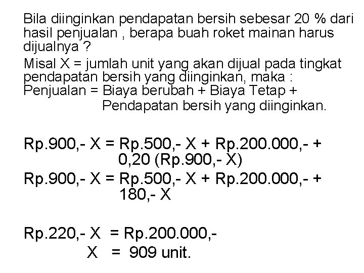 Bila diinginkan pendapatan bersih sebesar 20 % dari hasil penjualan , berapa buah roket