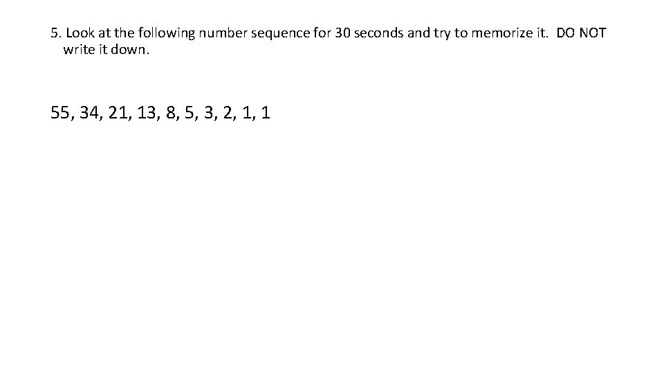 5. Look at the following number sequence for 30 seconds and try to memorize
