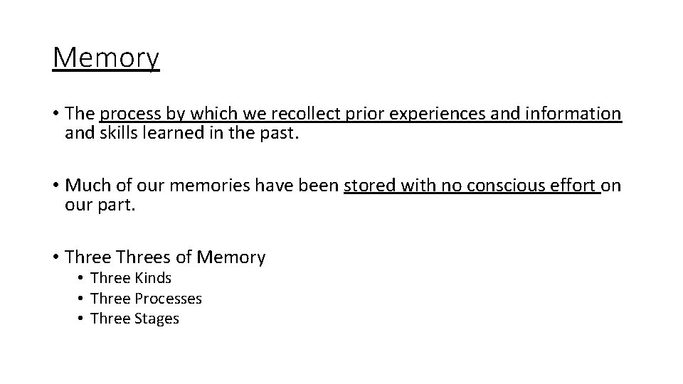 Memory • The process by which we recollect prior experiences and information and skills