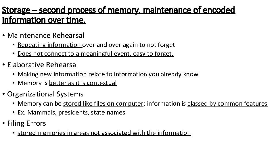 Storage – second process of memory, maintenance of encoded information over time. • Maintenance