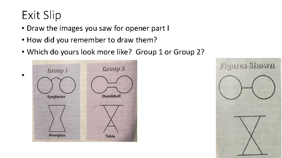 Exit Slip • Draw the images you saw for opener part I • How