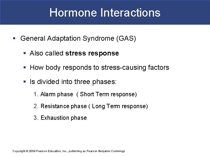 Hormone Interactions § General Adaptation Syndrome (GAS) § Also called stress response § How