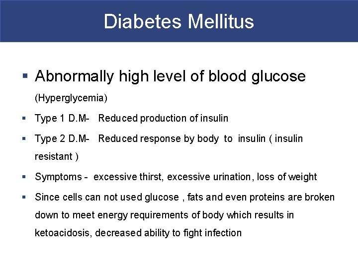 Diabetes Mellitus § Abnormally high level of blood glucose (Hyperglycemia) § Type 1 D.