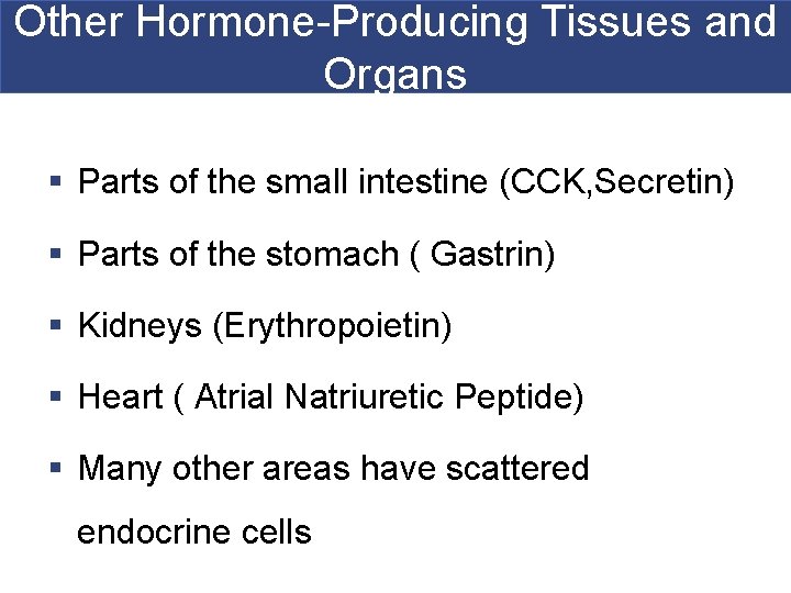 Other Hormone-Producing Tissues and Organs § Parts of the small intestine (CCK, Secretin) §