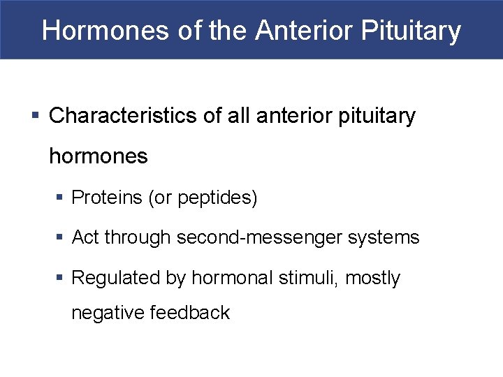 Hormones of the Anterior Pituitary § Characteristics of all anterior pituitary hormones § Proteins