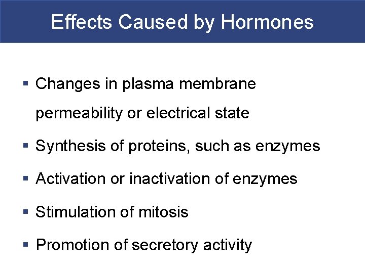 Effects Caused by Hormones § Changes in plasma membrane permeability or electrical state §