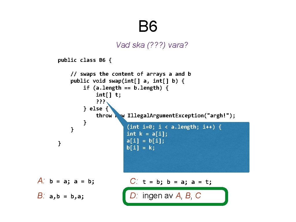 B 6 Vad ska (? ? ? ) vara? public class B 6 {