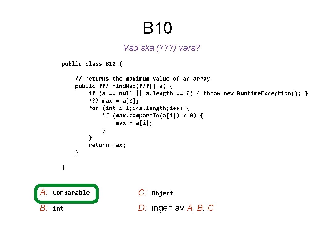B 10 Vad ska (? ? ? ) vara? public class B 10 {
