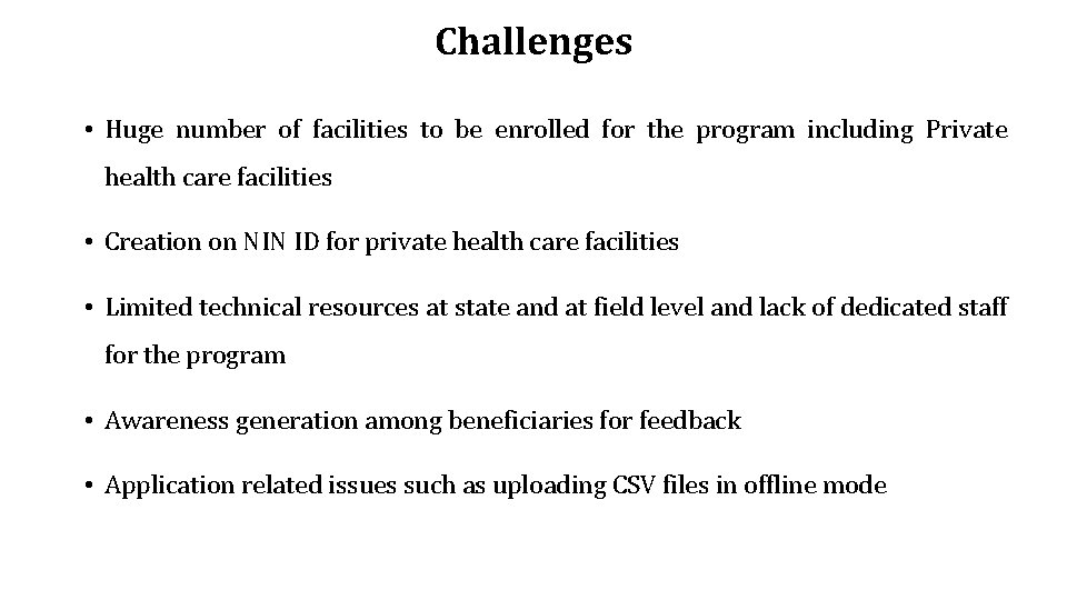 Challenges • Huge number of facilities to be enrolled for the program including Private