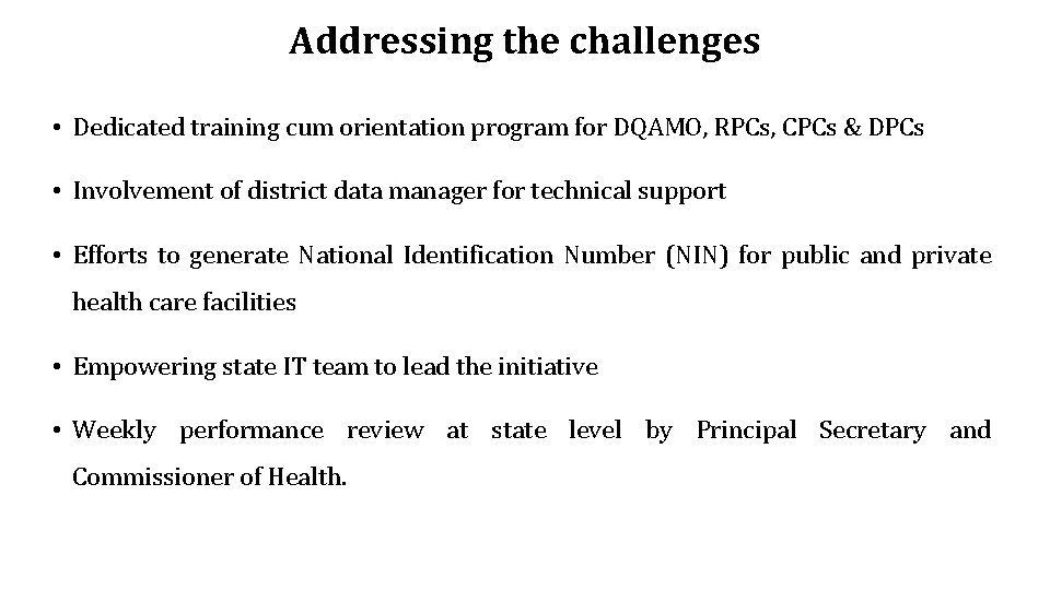 Addressing the challenges • Dedicated training cum orientation program for DQAMO, RPCs, CPCs &