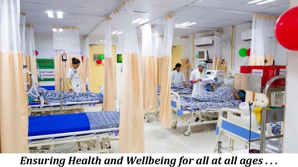 Ensuring Health and Wellbeing for all at all ages. . . 