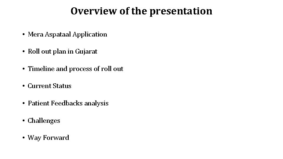 Overview of the presentation • Mera Aspataal Application • Roll out plan in Gujarat