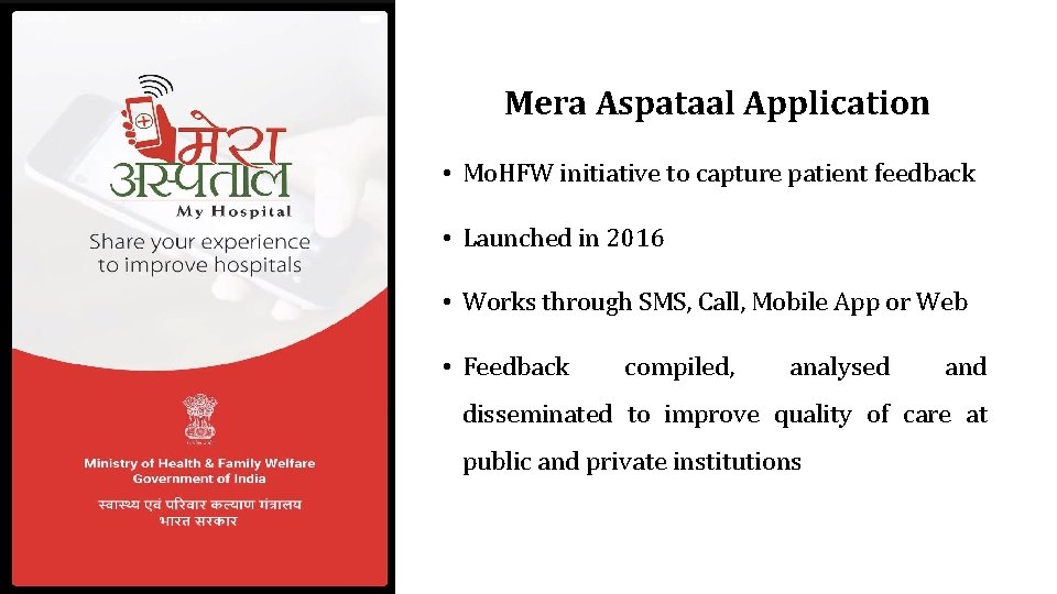 Mera Aspataal Application • Mo. HFW initiative to capture patient feedback • Launched in