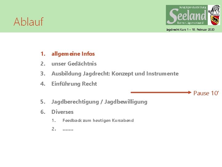 Ablauf Jagdrecht Kurs 1 – 18. Februar 2020 1. allgemeine Infos 2. unser Gedächtnis