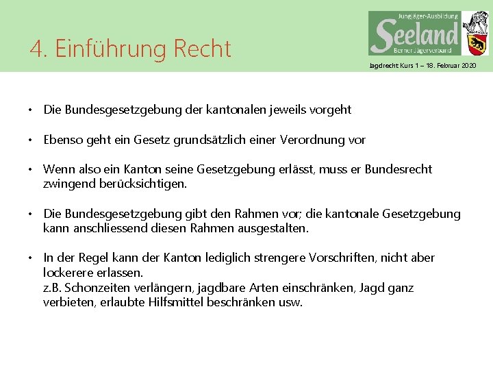 4. Einführung Recht Jagdrecht Kurs 1 – 18. Februar 2020 • Die Bundesgesetzgebung der