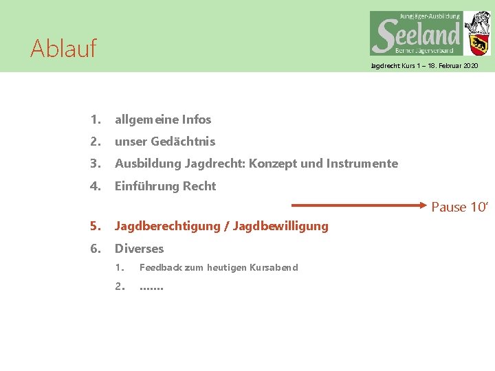 Ablauf Jagdrecht Kurs 1 – 18. Februar 2020 1. allgemeine Infos 2. unser Gedächtnis