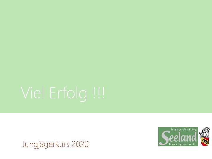 Viel Erfolg !!! Jungjägerkurs 2020 