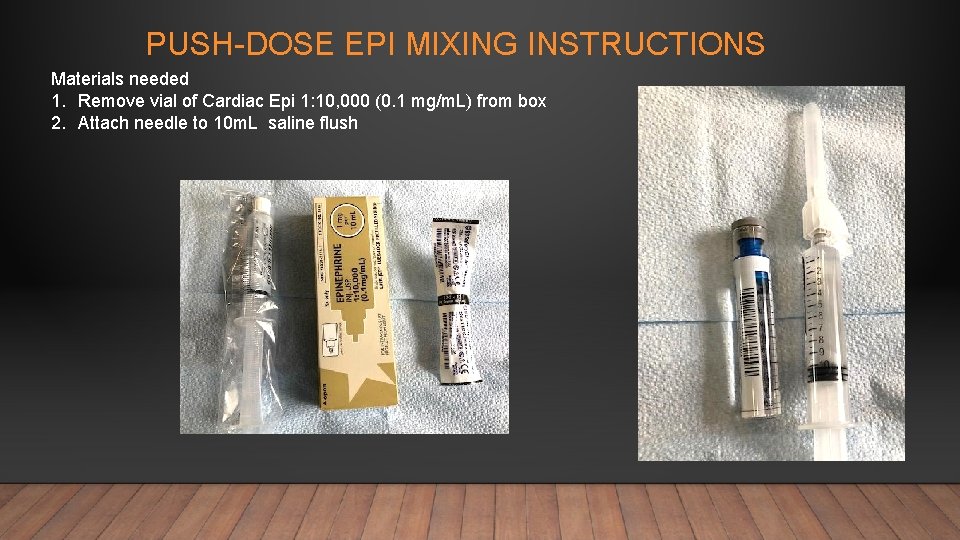 PUSH-DOSE EPI MIXING INSTRUCTIONS Materials needed 1. Remove vial of Cardiac Epi 1: 10,