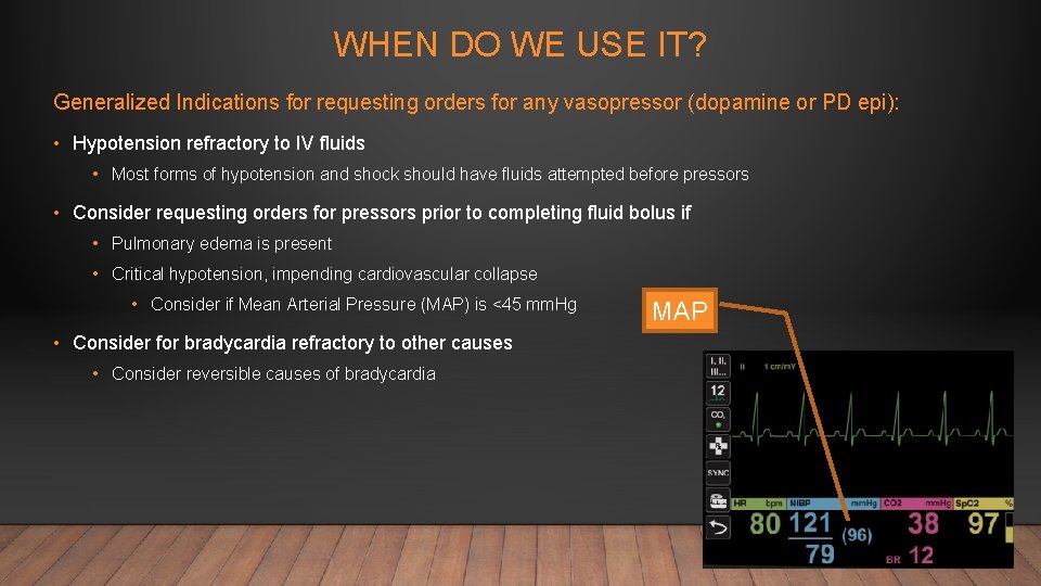 WHEN DO WE USE IT? Generalized Indications for requesting orders for any vasopressor (dopamine