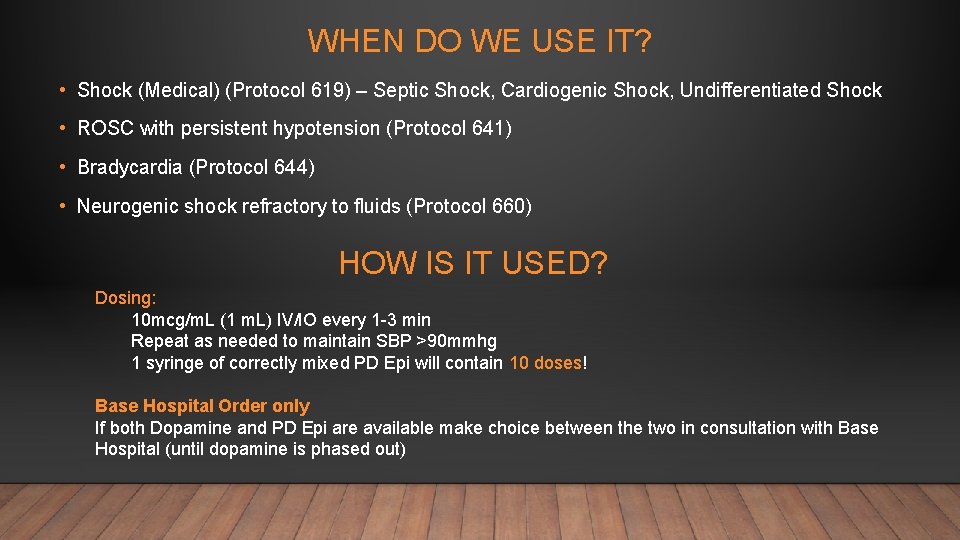 WHEN DO WE USE IT? • Shock (Medical) (Protocol 619) – Septic Shock, Cardiogenic