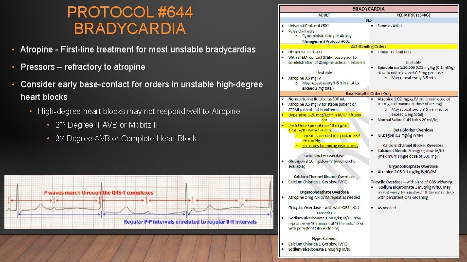 PROTOCOL #644 BRADYCARDIA • Atropine - First-line treatment for most unstable bradycardias • Pressors