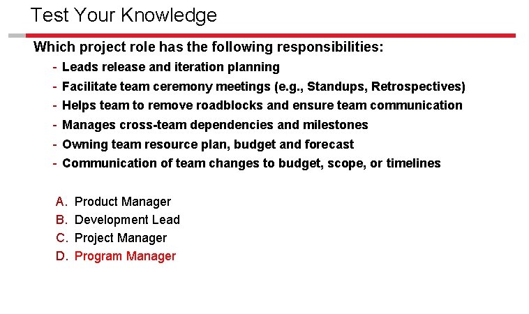 Test Your Knowledge Which project role has the following responsibilities: - Leads release and