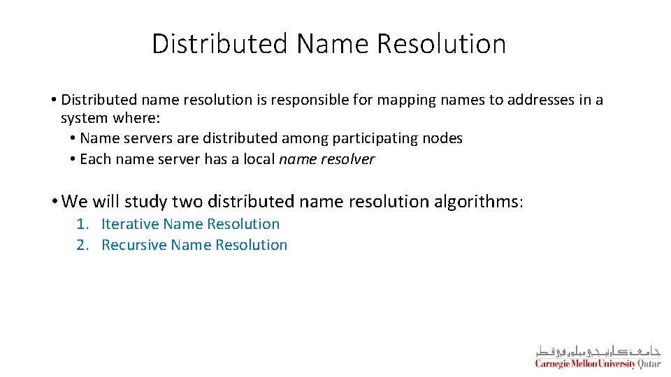 Distributed Name Resolution • Distributed name resolution is responsible for mapping names to addresses
