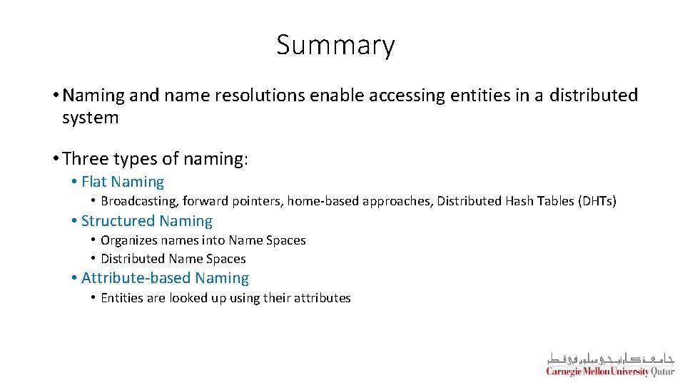 Summary • Naming and name resolutions enable accessing entities in a distributed system •