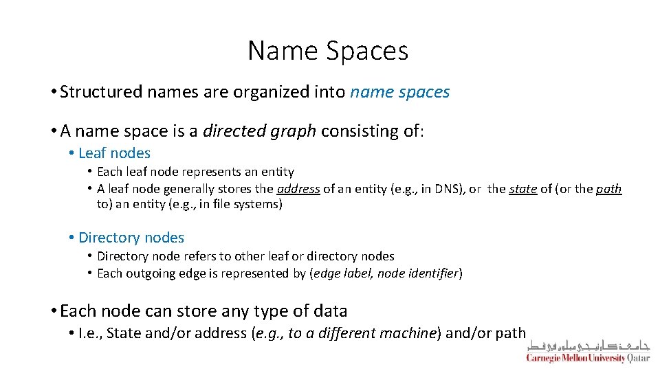 Name Spaces • Structured names are organized into name spaces • A name space