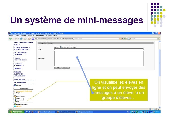 Un système de mini-messages On visualise les élèves en ligne et on peut envoyer