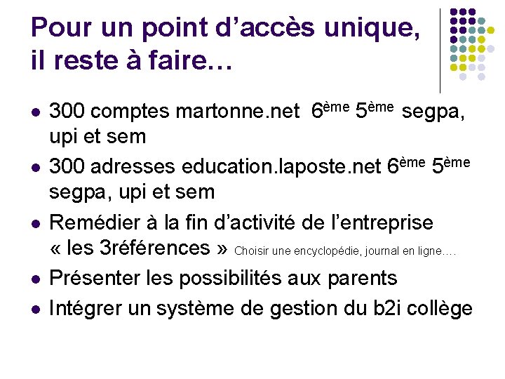 Pour un point d’accès unique, il reste à faire… l l l 300 comptes