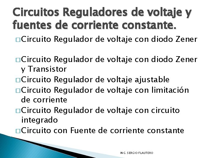 Circuitos Reguladores de voltaje y fuentes de corriente constante. � Circuito Regulador de voltaje