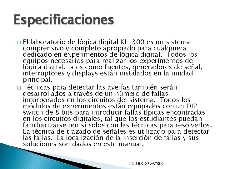 Especificaciones El laboratorio de lógica digital KL-300 es un sistema comprensivo y completo apropiado