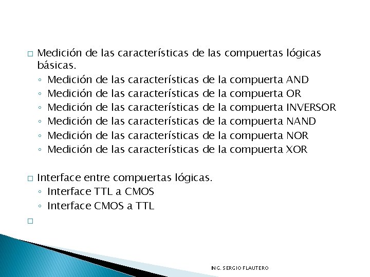  � � � Medición de las características de las compuertas básicas. ◦ Medición