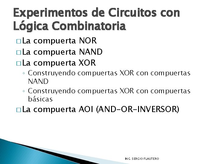 Experimentos de Circuitos con Lógica Combinatoria � La compuerta NOR � La compuerta NAND