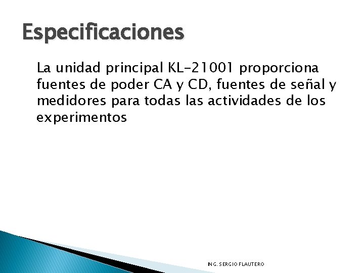 Especificaciones La unidad principal KL-21001 proporciona fuentes de poder CA y CD, fuentes de