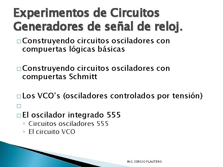 Experimentos de Circuitos Generadores de señal de reloj. � Construyendo circuitos osciladores con compuertas