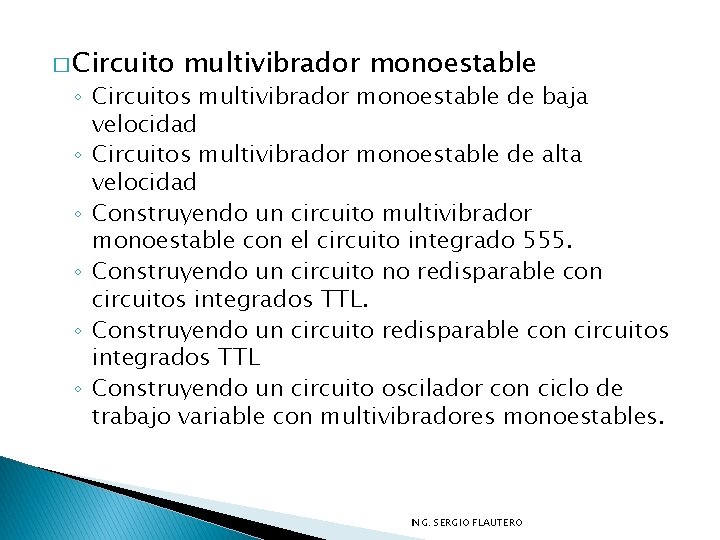 � Circuito multivibrador monoestable ◦ Circuitos multivibrador monoestable de baja velocidad ◦ Circuitos multivibrador