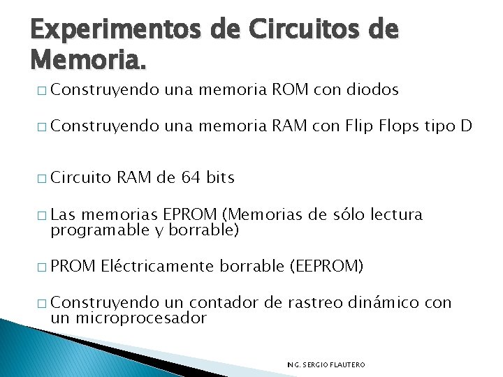 Experimentos de Circuitos de Memoria. � Construyendo una memoria ROM con diodos � Construyendo