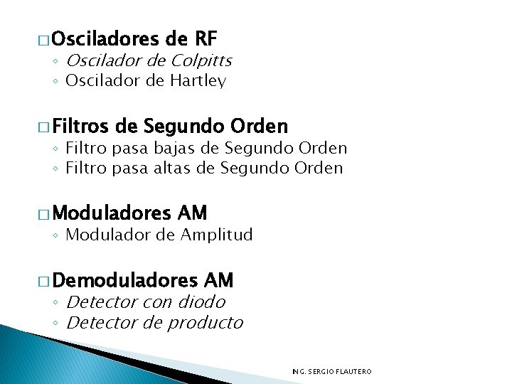 � Osciladores de RF ◦ Oscilador de Colpitts ◦ Oscilador de Hartley � Filtros
