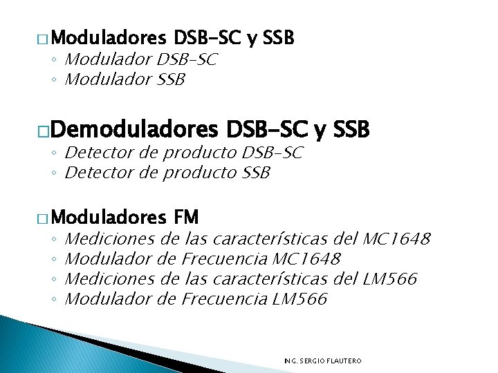 � Moduladores DSB-SC y SSB ◦ Modulador DSB-SC ◦ Modulador SSB �Demoduladores DSB-SC y