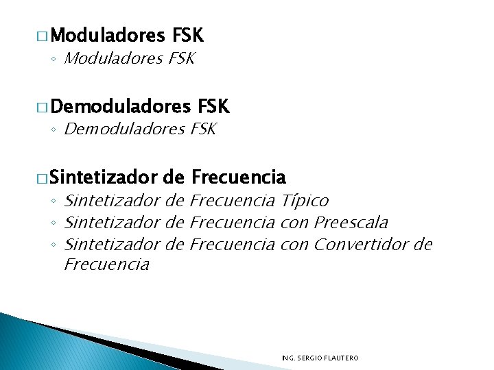 � Moduladores FSK ◦ Moduladores FSK � Demoduladores FSK ◦ Demoduladores FSK � Sintetizador