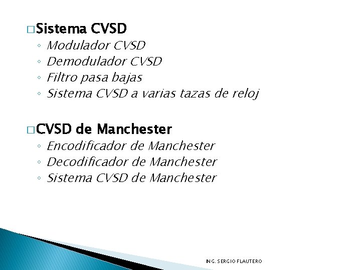 � Sistema ◦ ◦ CVSD Modulador CVSD Demodulador CVSD Filtro pasa bajas Sistema CVSD