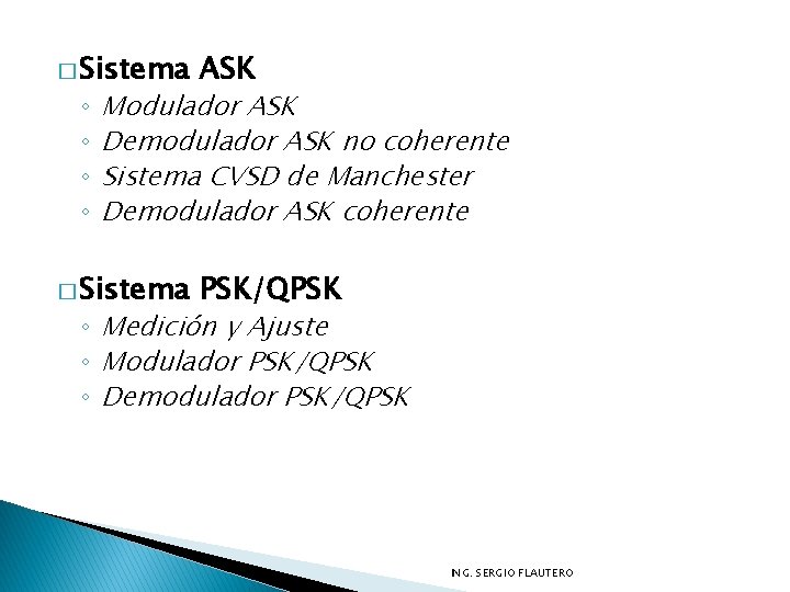 � Sistema ASK � Sistema PSK/QPSK ◦ ◦ Modulador ASK Demodulador ASK no coherente