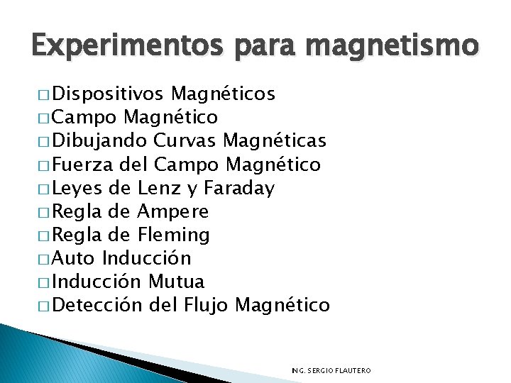 Experimentos para magnetismo � Dispositivos Magnéticos � Campo Magnético � Dibujando Curvas Magnéticas �