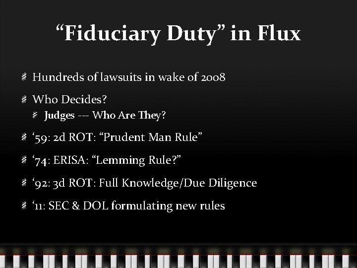 “Fiduciary Duty” in Flux Hundreds of lawsuits in wake of 2008 Who Decides? Judges